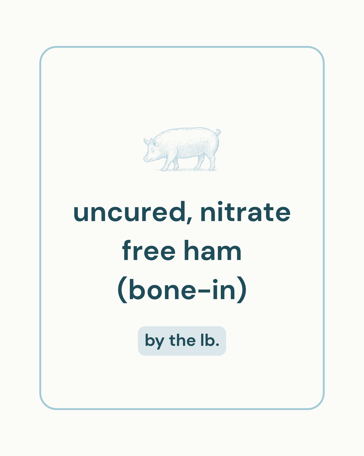 Uncured, Nitrate-Free Ham (Bone-In)